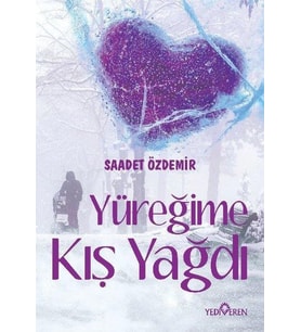 YÜREĞİME KIŞ YAĞDI - SAADET ÖZDEMİR - YEDİVEREN YAYINLARI
