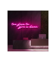 Too glam to give a damn Yazılı Neon Tabela