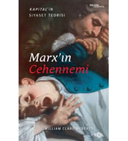 Marx’ın Cehennemi –Kapital’in Siyaset Teorisi–