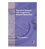 Türkiye’de Bölgesel Gelir Dağılımı ve Bölgesel Eşitsizlikler