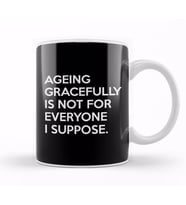 Ageing Gracefully Not For Everyone Kupa Bardak Porselen