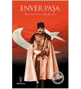 Saatlik Tarih - Enver Paşa (Baştan Sona Bir Hayat)