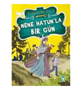Nene Hatun’la Bir Gün