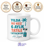 Yılda İki Kez 6 aylık tatile ihtiyacım var Temalı Tatil Kupa Bardak Hediye