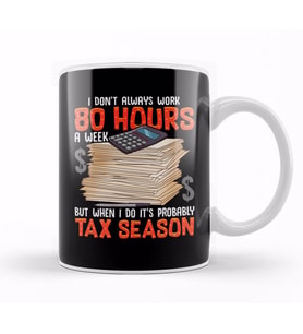 I Don't Always Work 80 Hours a Week But Tax Season Kupa Bardak Porselen