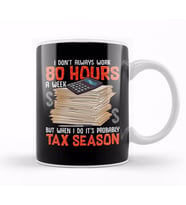 I Don't Always Work 80 Hours a Week But Tax Season Kupa Bardak Porselen