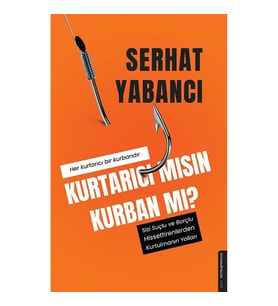 Kurtarıcı Mısın Kurban Mı?