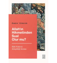 Allah’ın Hikmetinden Sual Olur Mu? Ömer Türker
