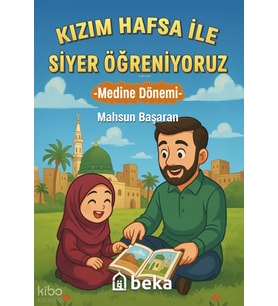 Kızım Hafsa ile Siyer Öğreniyoruz Medine Dönemi Beka Yayınları Mahsun Basaran Kitapları ve Eserleri Beka Kitap