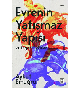 Evrenin Yatışmaz Yapısı ve Diğer Öyküler