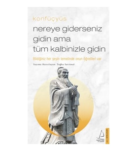 Nereye Giderseniz Gidin Ama Tüm Kalbinizle Gidin - Konfüçyüs
