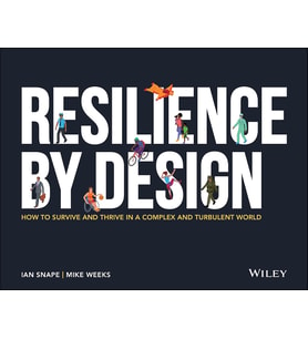 Resilience By Design: How To Survive And Thrive In A Complex And Turbulent World