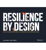 Resilience By Design: How To Survive And Thrive In A Complex And Turbulent World