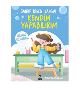 Kendim Yapabilirim Dişlerimi Fırçalıyorum Saniye Bencik Kangal Doğan Çocuk