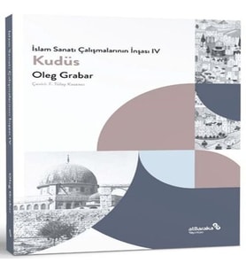İslam Sanatı Çalışmalarının İnşası IV - Kudüs