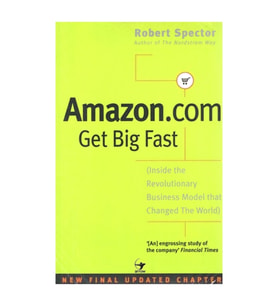 Amazon.Com : Get Big Fast - Inside the Revolutionary Business