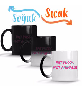 Eat Pussy Not Animals Sihirli Kupa Bardak Porselen