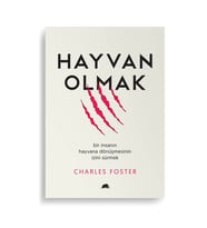 Hayvan Olmak (Bir İnsanın Hayvana Dönüşmesinin İzini Sürmek) - Charles Foster