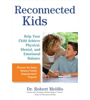 Reconnected Kids: Help Your Child Achieve Physical, Mental, And Emotional Balance
