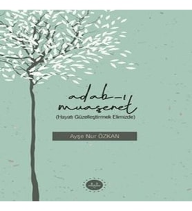 Adabı Muaşeret (Hayatı Güzelleştirmek Elimizde)