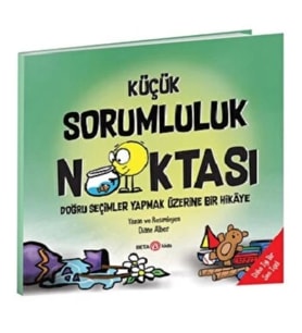 KÜÇÜK SORUMLULUK NOKTASI doğru seçimler yapmak üzerine bir hikaye