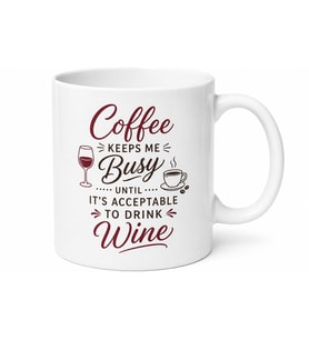 Coffee Keeps Me Busy Until Acceptable To Drink Wine Yazılı İngilizce Kupa Bardak Hediye