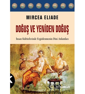 ve Yeniden Doğuş: İnsan Kültürlerinde Erginlenmenin Dini Anlamları