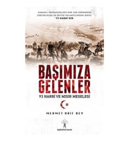 Başımıza Gelenler - 93 Harbi ve Mısır Meselesi