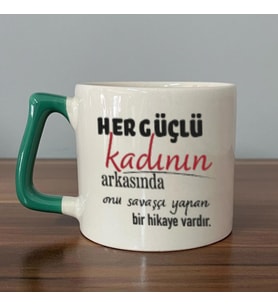 Her Güçlü Kadının Arkasında Baskılı Kadınlar Günü Yeşil Kulplu D Kupa