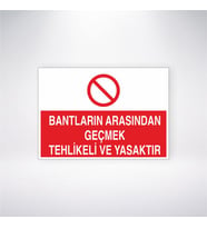 Bantların Arasından Geçmek Tehlikeli ve Yasaktır 21x28 Arkası Yapışkanlı Levha