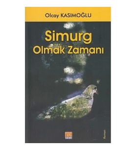 Simurg Olmak Zamanı