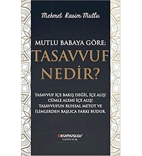 Mutlu Babaya Göre; Tasavvuf Nedir?
