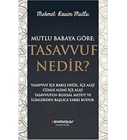 Mutlu Babaya Göre; Tasavvuf Nedir?