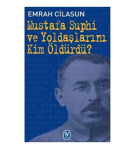 Mustafa Suphi ve Yoldaşlarını Kim Öldürdü?