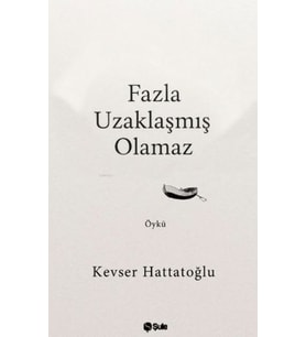 Fazla Uzaklaşmış Olamaz