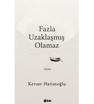 Fazla Uzaklaşmış Olamaz