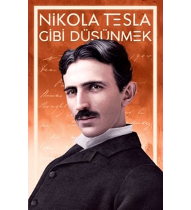 Nikola Tesla Gibi Düşünmek