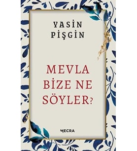 Mevla Bize Ne Söyler?