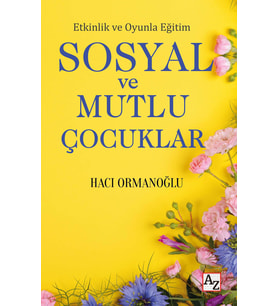 Etkinlik ve Oyunla Eğitim Sosyal ve Mutlu Çocuklar - Hacı Ormanoğlu