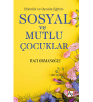 Etkinlik ve Oyunla Eğitim Sosyal ve Mutlu Çocuklar - Hacı Ormanoğlu