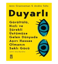 Duyarlı & Gürültülü, Hızlı ve Sürekli Üstümüze Gelen Dünyada Aşırı Hassas Olmanın Saklı Gücü