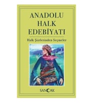 Anadolu Halk Edebiyatı - Halk Şiirlerinden Seçmeler