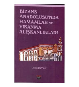 Bizans Anadolusu'nda Hamamlar ve Yıkanma Alışkanlıkları