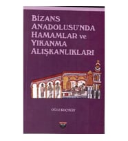 Bizans Anadolusu'nda Hamamlar ve Yıkanma Alışkanlıkları