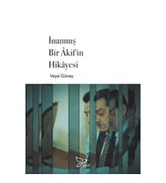 İnanmış Bir Akif'in Hikayesi