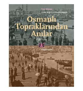 Osmanlı Topraklarından Anılar 1861-1904