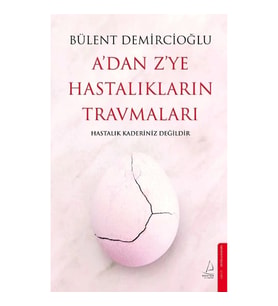 A’dan Z’ye Hastalıkların Travmaları