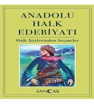 Anadolu Halk Edebiyatı - Halk Şiirlerinden Seçmeler