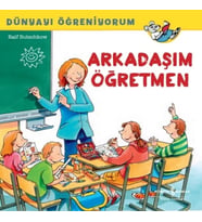 Arkadaşım Öğretmen Dünyayı Öğreniyorum