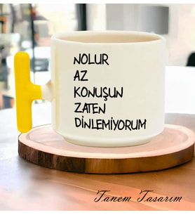Nolur Az Konuşun Zaten Dinlemiyorum - T Kulp Kupa Tüm Renkler